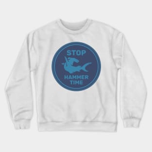 Stop Hammer Time Crewneck Sweatshirt